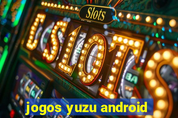 jogos yuzu android